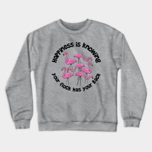 Happiness is Knowing Your Flock Has Your Back Crewneck Sweatshirt